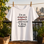 Funny Architect Quote Graphic Printed White T-Shirt for Men & Women – “I’m an Architect… I Draw Houses” Humor Design Round Neck Half Sleeves Cotton Casual Tee
