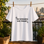 In Women We Trust Printed White T-Shirt for Men & Women – Feminist Statement Graphic Round Neck Half Sleeves Cotton Casual Unisex Empowerment Tee
