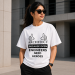Architect Because Even Engineers Need Heroes Funny Graphic T-Shirt