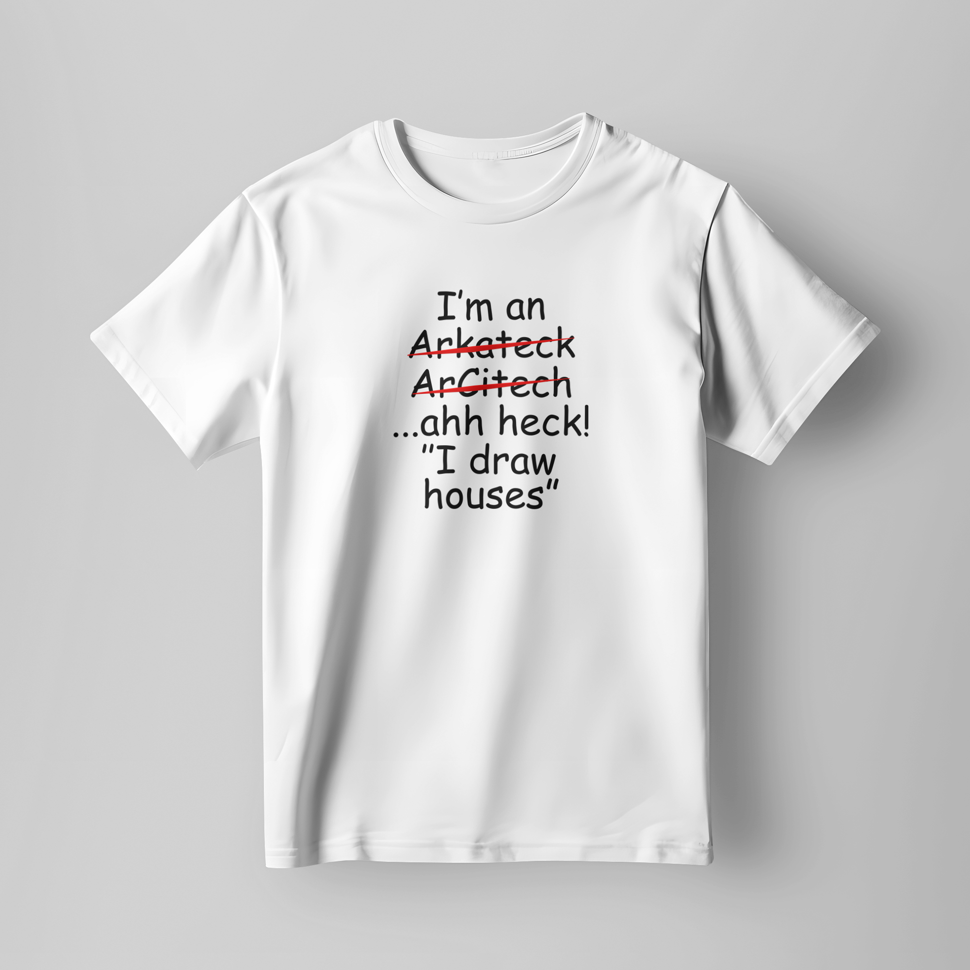 Funny Architect Quote Graphic Printed White T-Shirt for Men & Women – “I’m an Architect… I Draw Houses” Humor Design Round Neck Half Sleeves Cotton Casual Tee