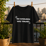 In Women We Trust Printed White T-Shirt for Men & Women – Feminist Statement Graphic Round Neck Half Sleeves Cotton Casual Unisex Empowerment Tee