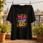 The Tea is CallingTypographic Printed T Shirt | Premium Round Neck Sleeveless T-Shirt for Active Lifestyles - Breathable and Moisture-Wickingig 3