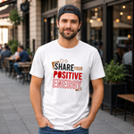 Share Your Positive Energy Printed T-Shirt – Motivational Graphic Tee, Premium Cotton Unisex Casual Wear, Inspirational Quote Shirt, Trendy White Round Neck T-Shirt