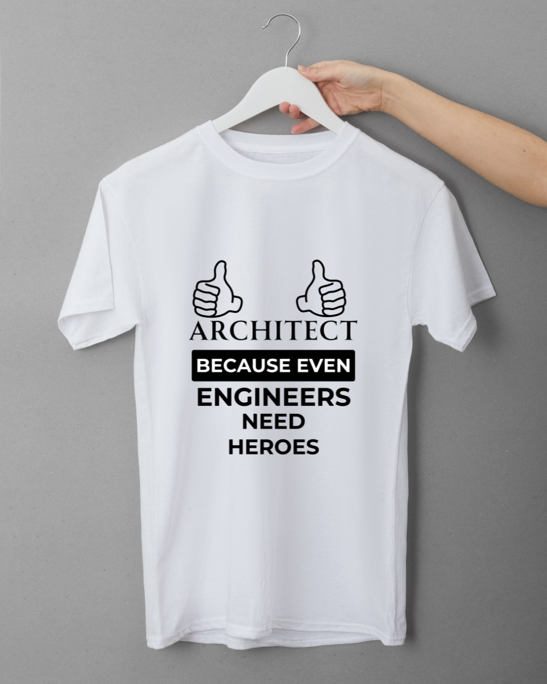 Architect Because Even Engineers Need Heroes Funny Graphic T-Shirt